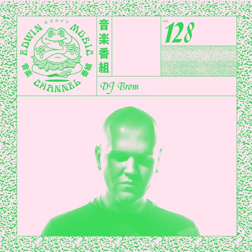 Edwin N°128 – DJ Brom